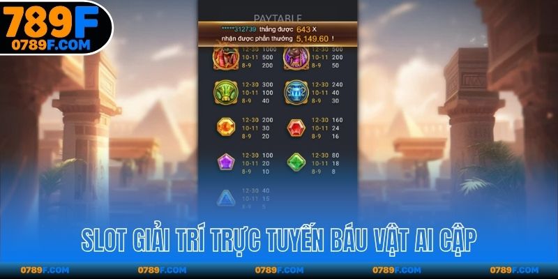 Slot giải trí trực tuyến Báu Vật Ai Cập