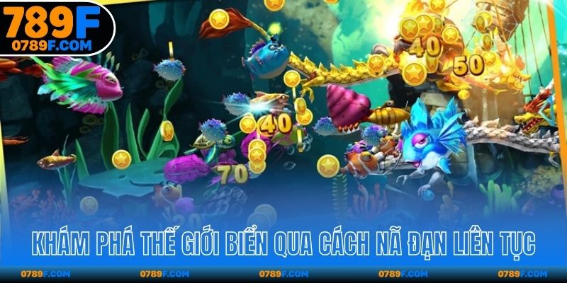 Khám phá thế giới biển qua cách nã đạn liên tục