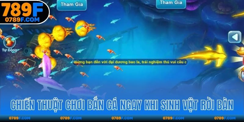 Chiến thuật chơi bắn cá ngay khi sinh vật rời bàn