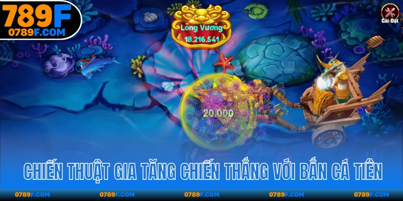 Chiến thuật gia tăng chiến thắng với bắn cá tiên