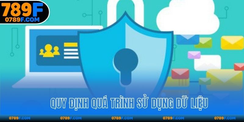 Quy định quá trình sử dụng dữ liệu 