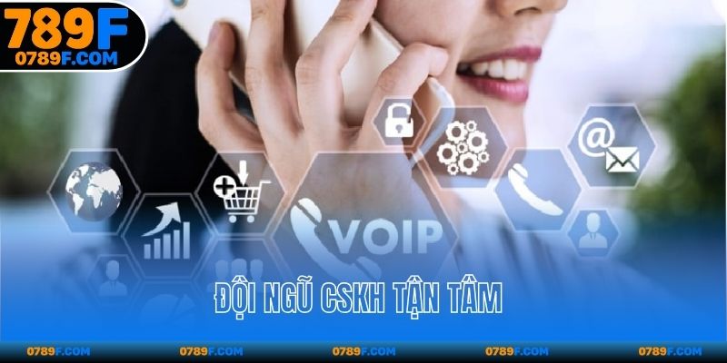 Đội ngũ CSKH tận tâm