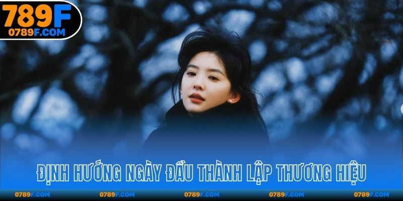 Định hướng ngày đầu thành lập thương hiệu