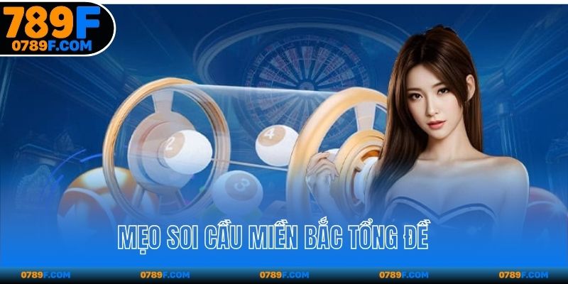 Mẹo soi cầu miền Bắc tổng đề