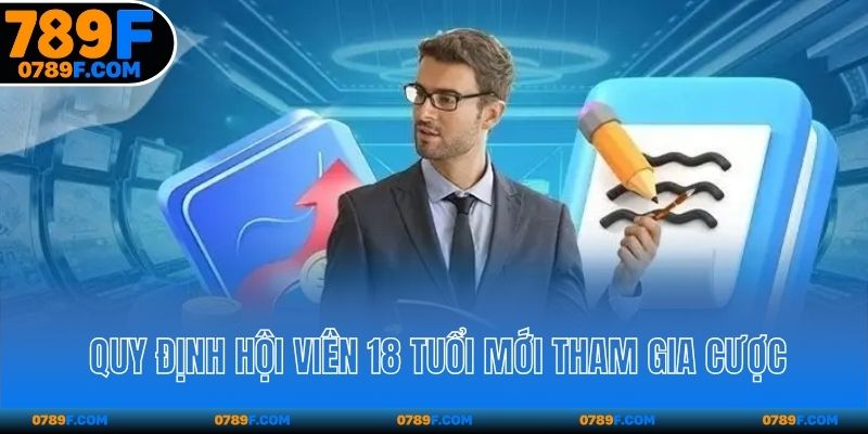 Quy định hội viên 18 tuổi mới tham gia cược