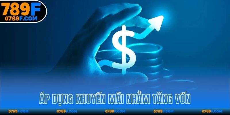Áp dụng khuyến mãi nhằm tăng vốn 