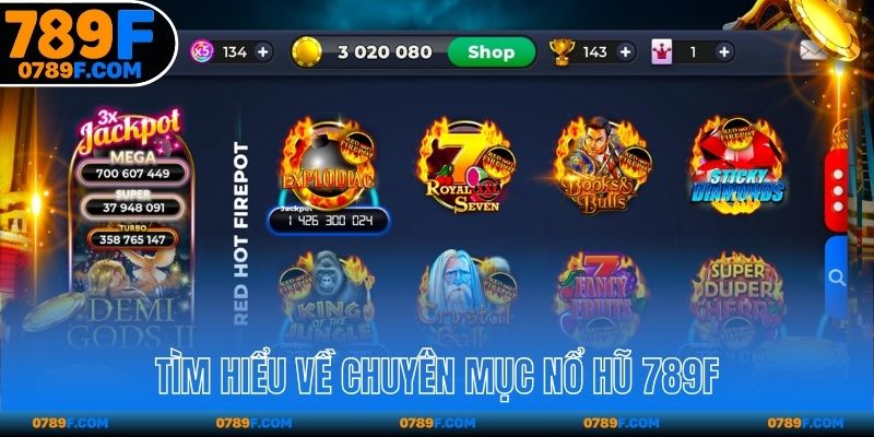 Tìm hiểu chuyên mục Nổ Hũ 789F