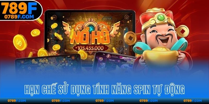Hạn chế sử dụng chức năng Spin tự động