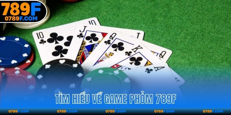 Tìm hiểu về game Phỏm