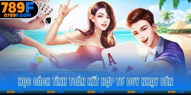 Học cách tính toán kết hợp tư duy nhạy bén