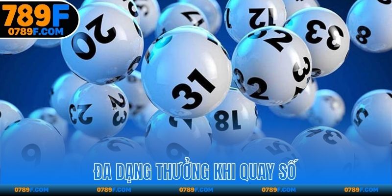 Đa dạng thưởng khi quay xổ số