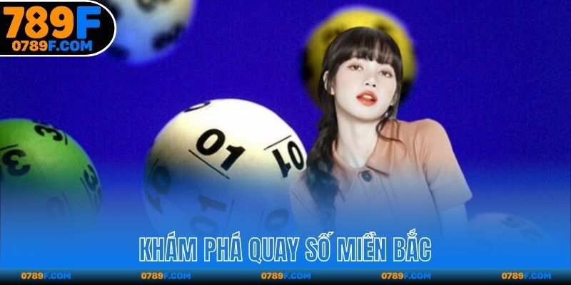 Khám phá quay số miền Bắc