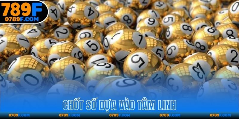 Chốt lô xổ số miền Bắc dựa vào tâm linh